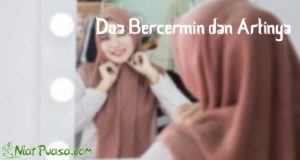 Bacaan Doa Bercermin Dan Artinya Latin Arab Niatpuasa